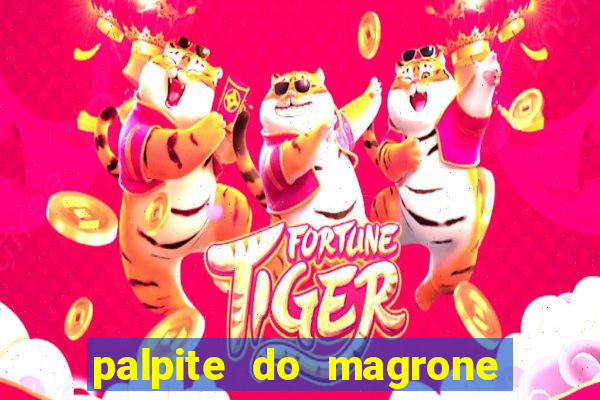 palpite do magrone para federal